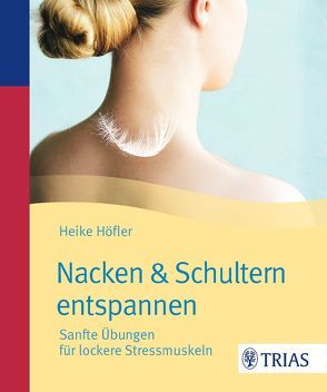 Nacken & Schultern entspannen von Höfler,  Heike