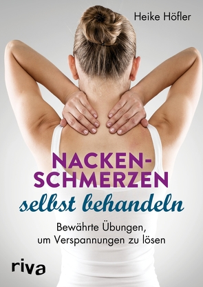 Nackenschmerzen selbst behandeln von Höfler,  Heike