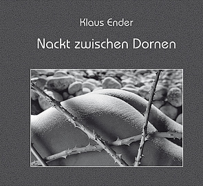 Nackt zwischen Dornen von Ender,  Klaus