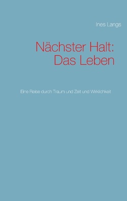 Nächster Halt: Das Leben von Langs,  Ines