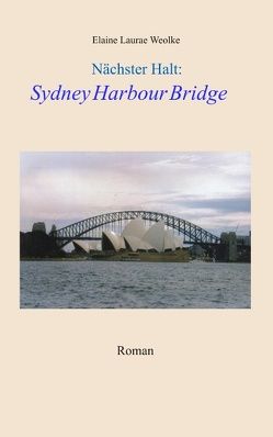 Nächster Halt: Sydney Harbour Bridge von Weolke,  Elaine Laurae
