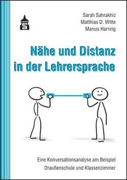 Nähe und Distanz in der Lehrersprache von Harring,  Marius, Sahrakhiz,  Sarah, Witte,  Matthias D