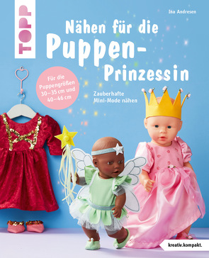 Nähen für die Puppen-Prinzessin (kreativ.kompakt.) von Andresen,  Ina