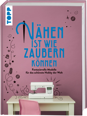 Nähen ist wie zaubern können von frechverlag