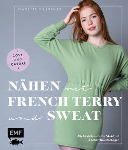 Nähen mit French Terry und Sweat – Cosy and Casual von Thümmler,  Jeanette