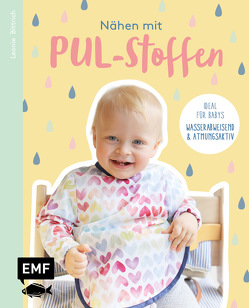 Nähen mit PUL-Stoffen – Ideal für Babys von Bittrich,  Leonie