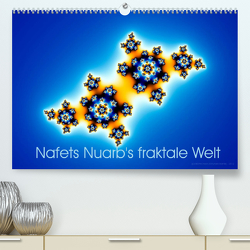 Nafets Nuarb’s fraktale Welt (Premium, hochwertiger DIN A2 Wandkalender 2022, Kunstdruck in Hochglanz) von Nuarb,  Nafets