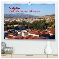 Nafplio – griechische Perle des Peloponnes (hochwertiger Premium Wandkalender 2024 DIN A2 quer), Kunstdruck in Hochglanz von Roick,  Reinalde