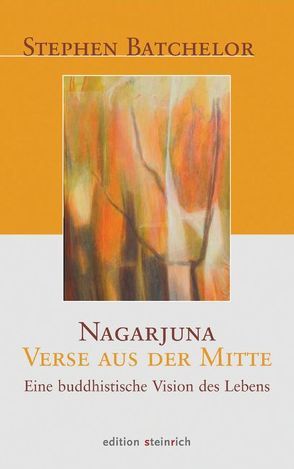 Nagarjuna – Verse aus der Mitte von Batchelor,  Stephen, Bender,  Bernd