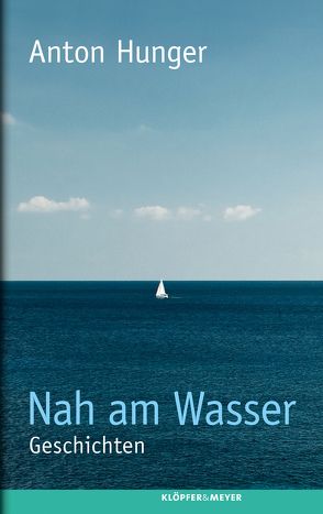 Nah am Wasser von Hunger,  Anton