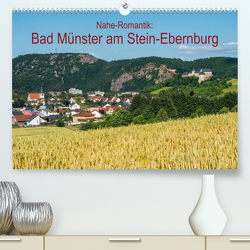 Nahe-Romantik: Bad Münster am Stein-Ebernburg (Premium, hochwertiger DIN A2 Wandkalender 2023, Kunstdruck in Hochglanz) von Hess,  Erhard