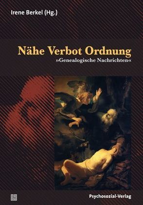 Nähe Verbot Ordnung von Berkel,  Irene, Borneman,  John, Brede,  Karola, Brüggen,  Wilhelm, Huber,  Johannes, Knecht,  Michi, Thomä,  Dieter, Tort,  Michel, Treml,  Martin, Wilson,  Laurie