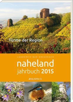 Naheland-Jahrbuch 2015 von Kreisverwaltung Bad Kreuznach