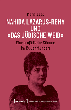 Nahida Lazarus-Remy und »Das jüdische Weib« von Japs,  Maria
