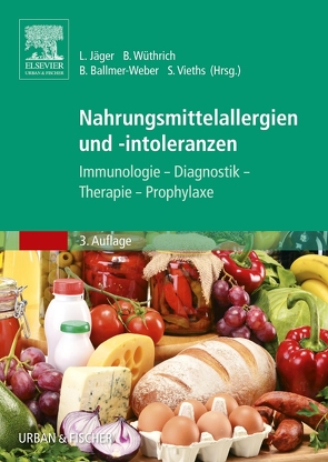 Nahrungsmittelallergien und -intoleranzen von Ballmer-Weber,  Barbara, Jaeger,  Lothar, Vieths,  Stefan, Wüthrich,  Brunello