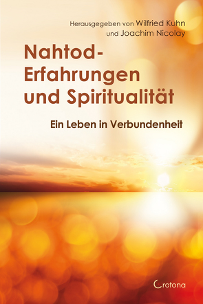 Nahtod-Erfahrungen und Spiritualität von Kühn,  Wilfried, Nicolay,  Joachim