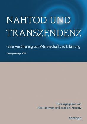 Nahtod und Transzendenz von Elsaesser-Valarino,  Evelyn, Laack,  Walter van, Mehn,  Sabine, Nicolay,  Joachim, Serwaty,  Alois, Stein,  Christine, Sy,  Mona E