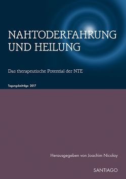 Nahtoderfahrung und Heilung von Nicolay,  Joachim