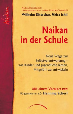 Naikan in der Schule von Dittschar,  Wilhelm, Ishii,  Akira, Scherf,  Henning