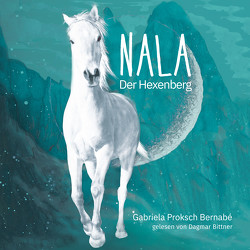 NALA – Der Hexenberg von Bittner,  Dagmar, Proksch Bernabé,  Gabriela, Proksch,  Gerhard