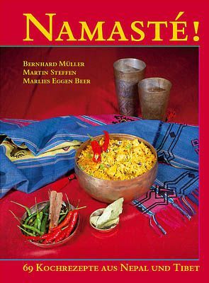 Namasté – 65 Kochrezepte aus Nepal und Tibet von Dalai Lama XIV, Eggen Beer,  Marlies, Mueller,  Bernhard, Spahni,  Patric, Steffen,  Martin