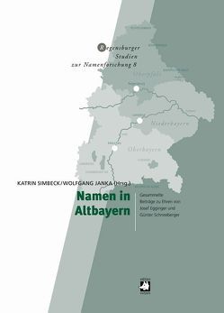 Namen in Altbayern von Janka,  Wolfgang, Kürzinger,  Martina, Simbeck,  Katrin