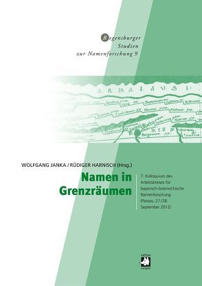 Namen in Grenzräumen von Graßl,  Sigrid, Harnisch,  Rüdiger, Janka,  Wolfgang, Spannbauer-Pollmann,  Rosemarie