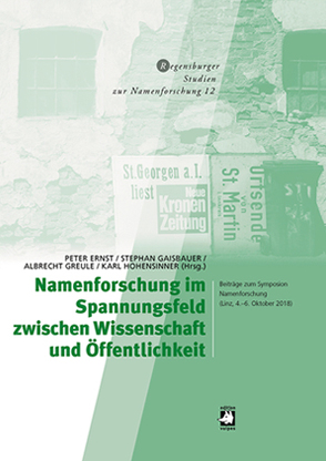 Namenforschung im Spannungsfeld zwischen Wissenschaft und Öffentlichkeit von Ernst,  Peter, Gaisbauer,  Stephan, Greule,  Albrecht, Hohensinner,  Karl