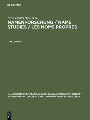 Namenforschung / Name Studies / Les noms propres / Namenforschung / Name Studies / Les noms propres. 1. Halbband von Eichler,  Ernst, Hilty,  Gerold, Löffler,  Heinrich, Steger,  Hugo, Zgusta,  Ladislav