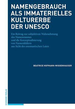 Namengebrauch als immaterielles Kulturerbe der UNESCO von Hofmann-Wiggenhauser,  Beatrice