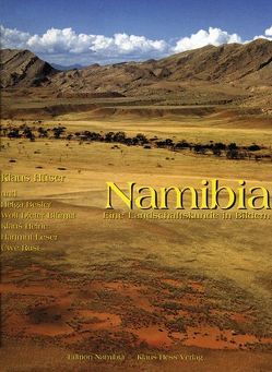 Namibia – Eine Landschaftskunde in Bildern von Besler,  Helga, Blümel,  Wolf D, Heine,  Klaus, Hüser,  Klaus, Leser,  Hartmut, Rust,  Uwe