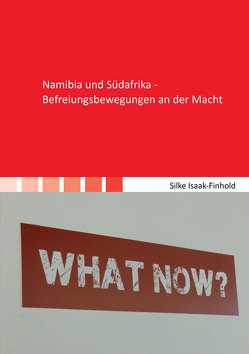 Namibia und Südafrika – Befreiungsbewegungen an der Macht von Isaak-Finhold,  Silke