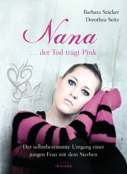 Nana – …der Tod trägt Pink von Seitz,  Dorothea, Stäcker,  Barbara