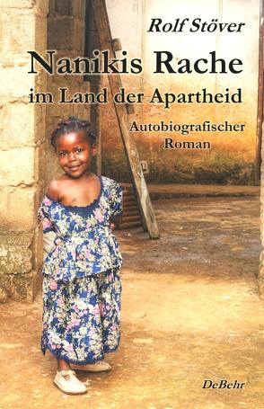Nanikis Rache im Land der Apartheid – Autobiografischer Roman von Stöver,  Rolf
