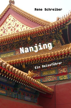 Entdecken Sie die Städte der Welt / Nanjing Ein Reiseführer von Schreiber,  René