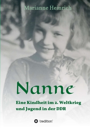 Nanne – Eine Kindheit im 2. Weltkrieg und Jugend in der DDR von Heinrich,  Marianne