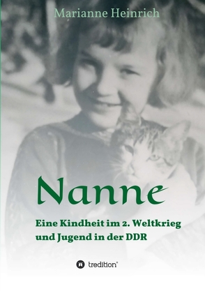 Nanne – Eine Kindheit im 2. Weltkrieg und Jugend in der DDR von Heinrich,  Marianne