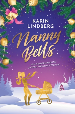 Nanny Bells – Ein Kindermädchen unterm Weihnachtsbaum von Lindberg,  Karin