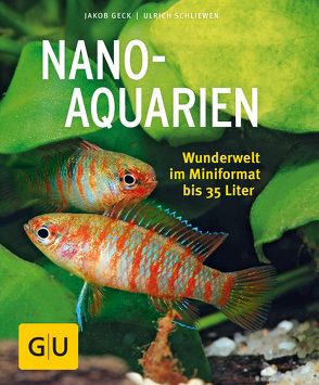 Nano-Aquarien von Geck,  Jakob, Schliewen,  Ulrich