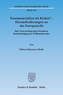 Nanomaterialien als Risiko? – Herausforderungen an das Europarecht. von Schulz,  Tobias Johannes