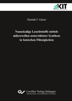 Nanoskalige Leuchtstoffe mittels mikrowellen-unterstützter Synthese in Ionischen Flüssigkeiten von Gaiser,  Hannah F.
