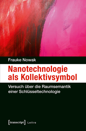 Nanotechnologie als Kollektivsymbol von Nowak,  Frauke