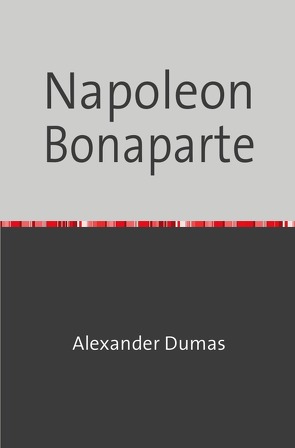 Napoleon Bonaparte von Dumas,  Alexander