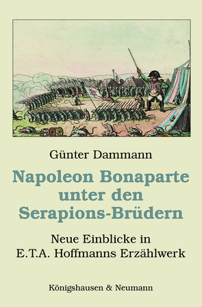Napoleon Bonaparte unter den Serapions-Brüdern von Dammann,  Günter