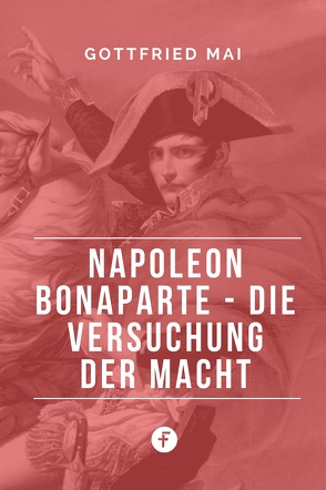 Napoleon Bonaparte von Mai,  Gottfried