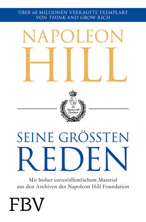 Napoleon Hill – seine größten Reden von Hill,  Napoleon, Liebl,  Elisabeth