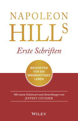 Napoleon Hills erste Schriften von Gitomer,  Jeffrey, Hill,  Napoleon, Schieberle,  Andreas