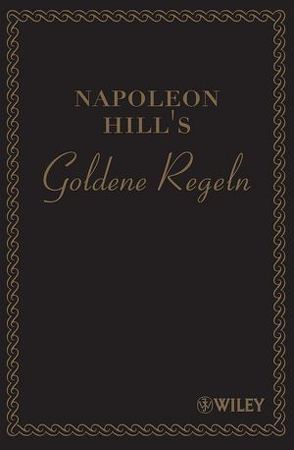 Napoleon Hill’s Goldene Regeln von Hill,  Napoleon, Schieberle,  Andreas