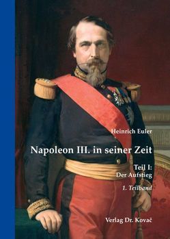 Napoleon III. in seiner Zeit von Euler,  Heinrich