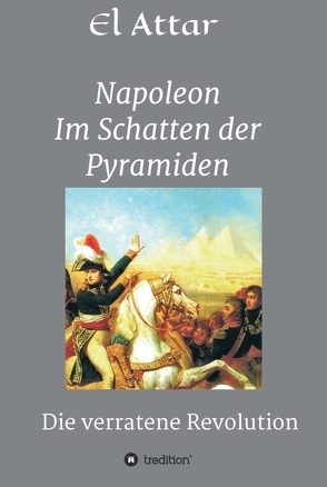 Napoleon- Im Schatten der Pyramiden von El-Attar,  M